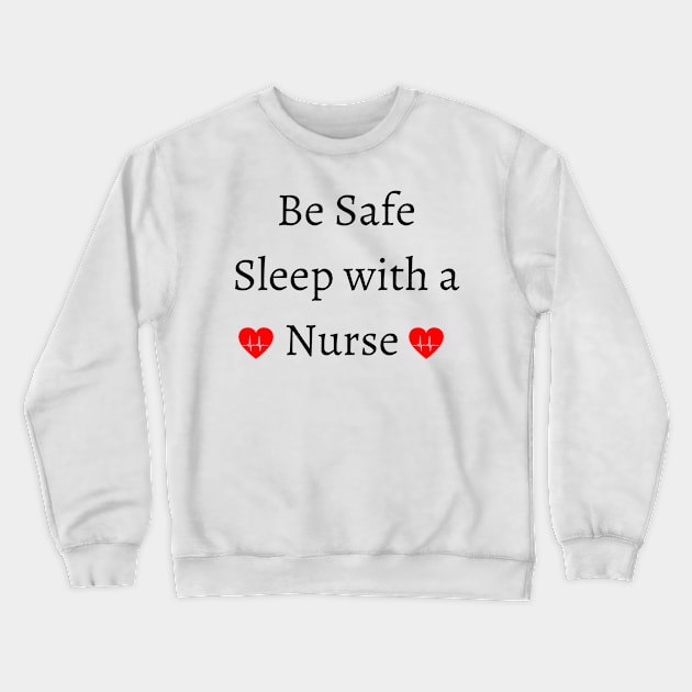 be safe sleep with a nurse Crewneck Sweatshirt by merysam